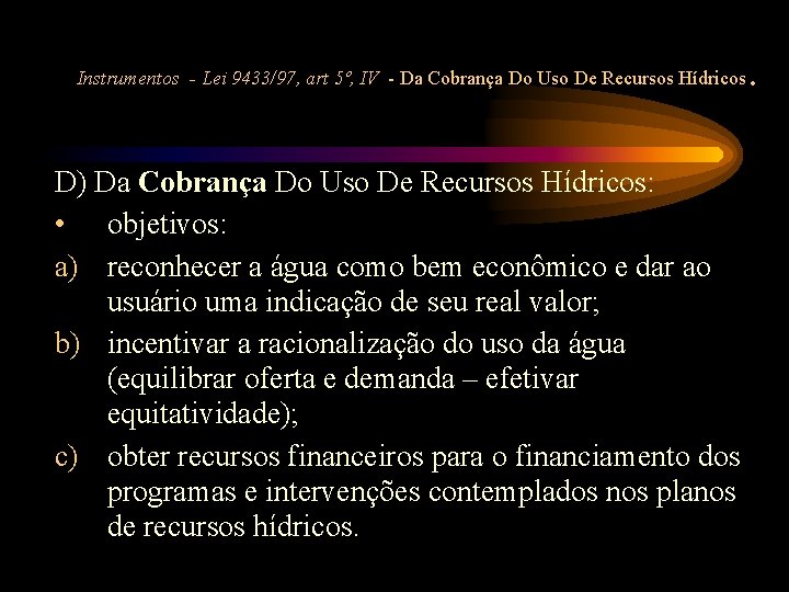 Instrumentos - Lei 9433/97, art 5º, IV - Da Cobrança Do Uso De Recursos