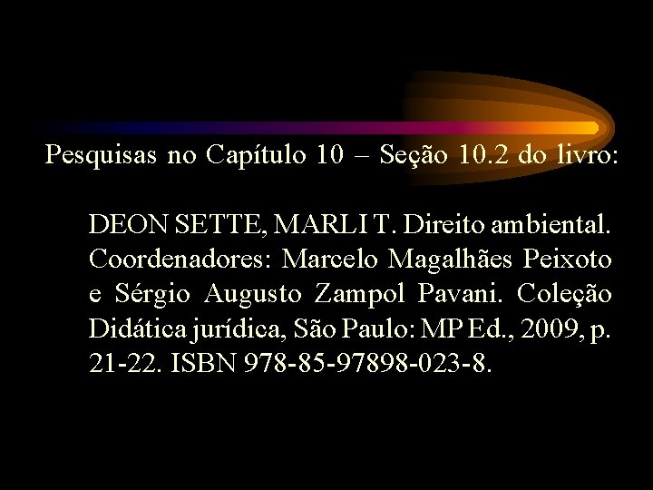 Pesquisas no Capítulo 10 – Seção 10. 2 do livro: DEON SETTE, MARLI T.