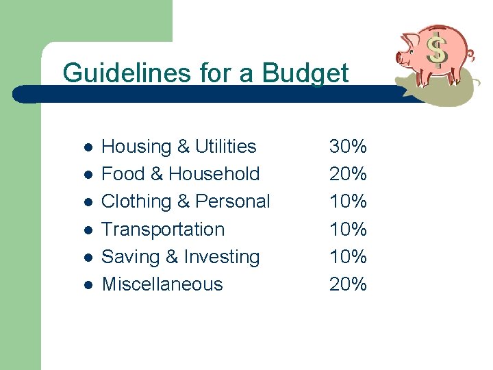 Guidelines for a Budget l l l Housing & Utilities Food & Household Clothing