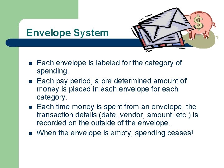 Envelope System l l Each envelope is labeled for the category of spending. Each