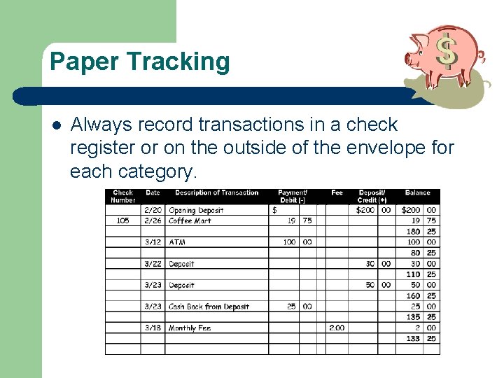 Paper Tracking l Always record transactions in a check register or on the outside