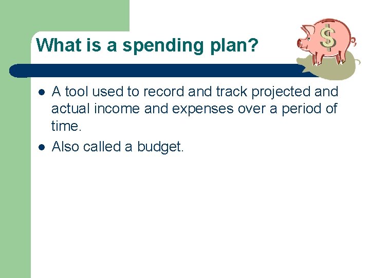 What is a spending plan? l l A tool used to record and track