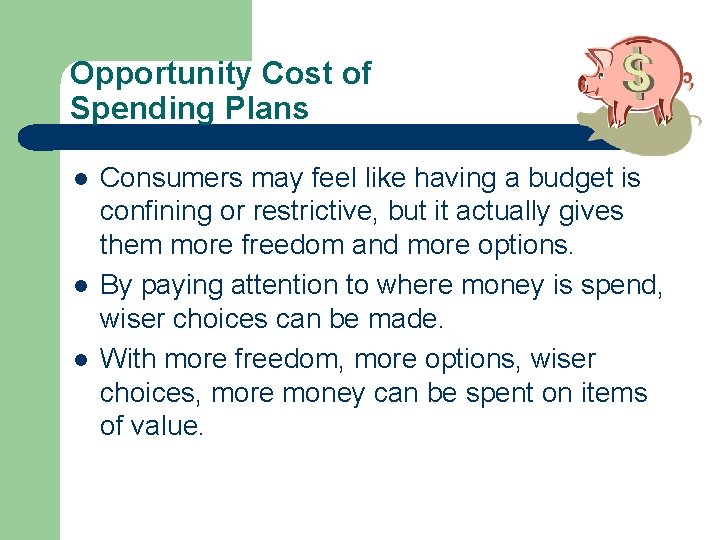 Opportunity Cost of Spending Plans l l l Consumers may feel like having a