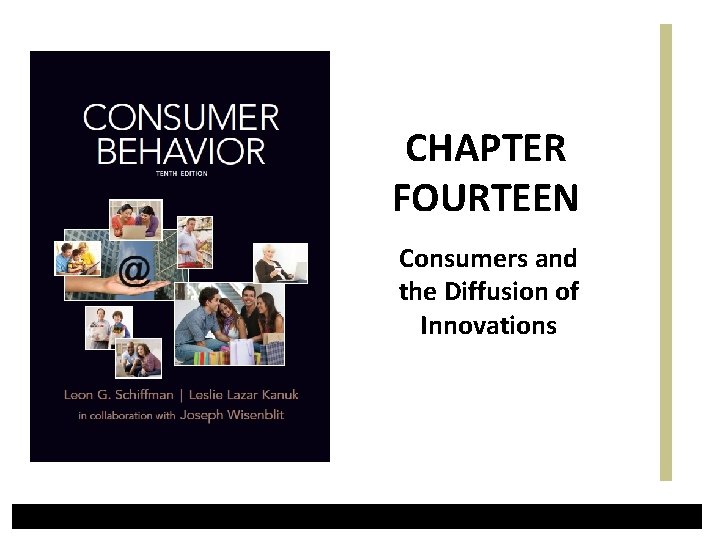 CHAPTER FOURTEEN Consumers and the Diffusion of Innovations CHAPTER FOURTEEN Consumers and the Diffusion of Innovations