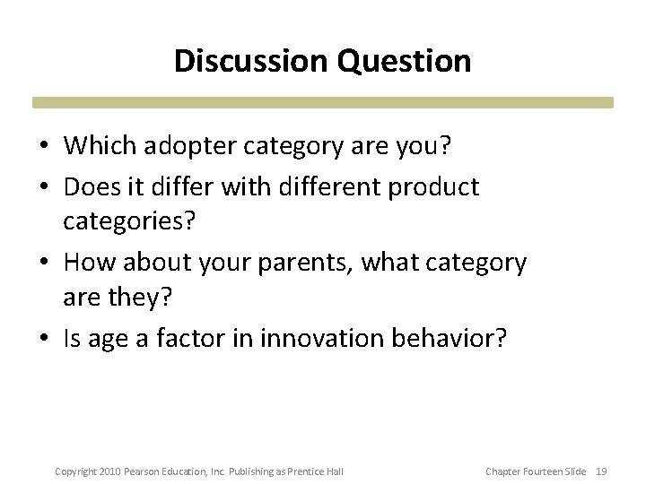 Discussion Question • Which adopter category are you? • Does it differ with different Discussion Question • Which adopter category are you? • Does it differ with different