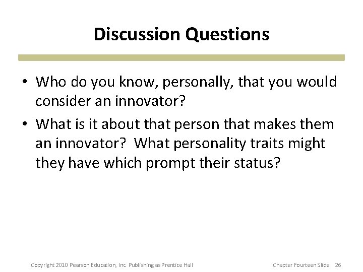 Discussion Questions • Who do you know, personally, that you would consider an innovator? Discussion Questions • Who do you know, personally, that you would consider an innovator?