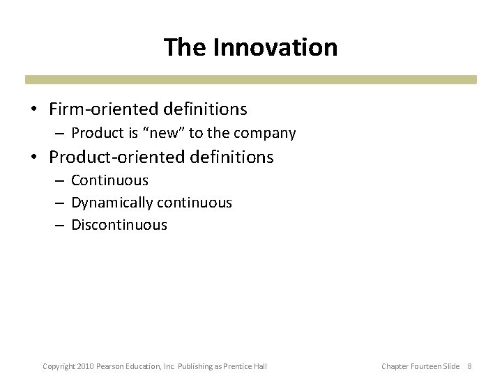 The Innovation • Firm-oriented definitions – Product is “new” to the company • Product-oriented The Innovation • Firm-oriented definitions – Product is “new” to the company • Product-oriented
