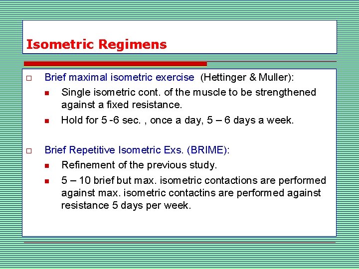 Isometric Regimens o Brief maximal isometric exercise (Hettinger & Muller): n Single isometric cont.