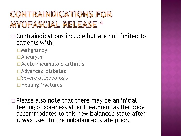 � Contraindications patients with: include but are not limited to � Malignancy � Aneurysm