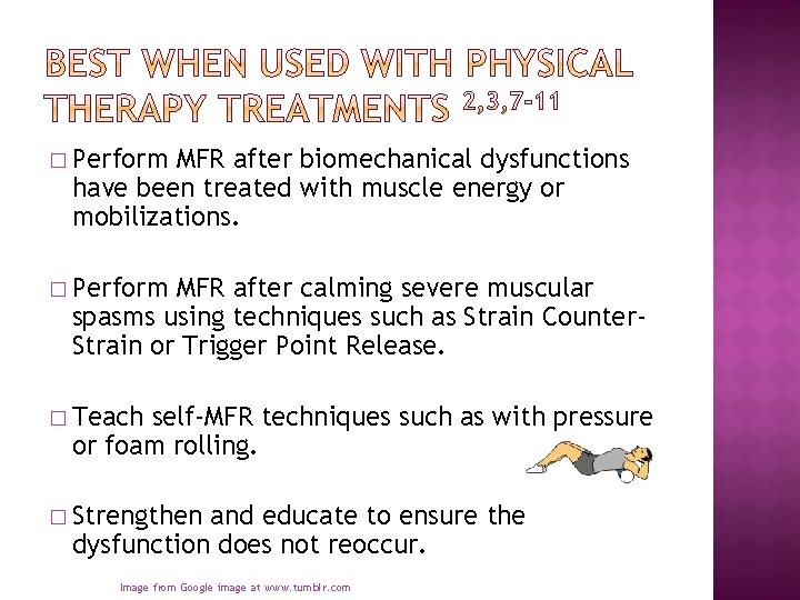 � Perform MFR after biomechanical dysfunctions have been treated with muscle energy or mobilizations.