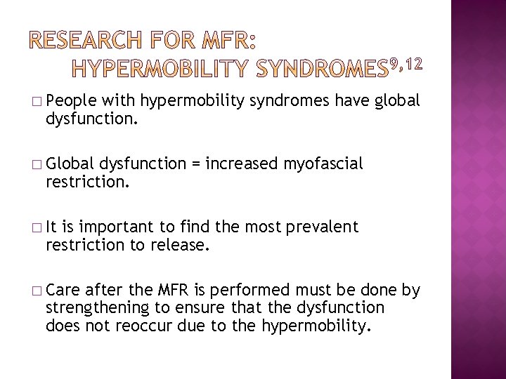 � People with hypermobility syndromes have global dysfunction. � Global dysfunction = increased myofascial