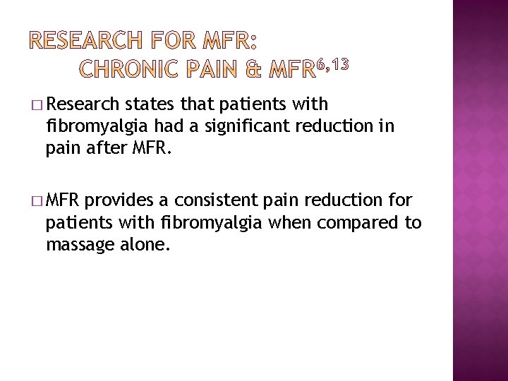 � Research states that patients with fibromyalgia had a significant reduction in pain after