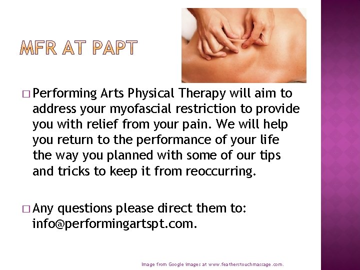 � Performing Arts Physical Therapy will aim to address your myofascial restriction to provide