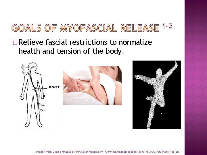 � Relieve fascial restrictions to normalize health and tension of the body. Images from