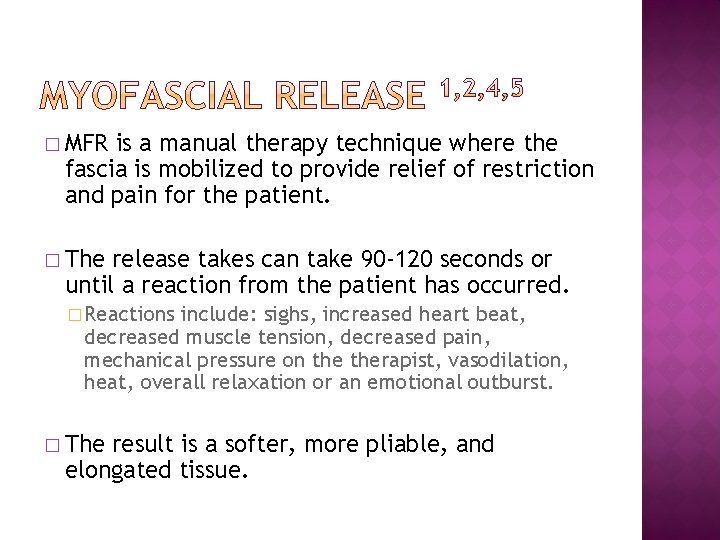 � MFR is a manual therapy technique where the fascia is mobilized to provide