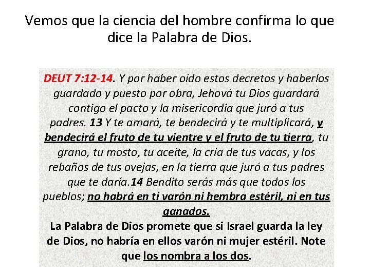Vemos que la ciencia del hombre confirma lo que dice la Palabra de Dios. Vemos que la ciencia del hombre confirma lo que dice la Palabra de Dios.
