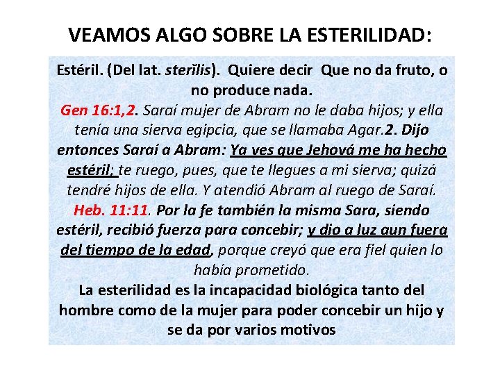 VEAMOS ALGO SOBRE LA ESTERILIDAD: Estéril. (Del lat. sterĭlis). Quiere decir Que no da VEAMOS ALGO SOBRE LA ESTERILIDAD: Estéril. (Del lat. sterĭlis). Quiere decir Que no da