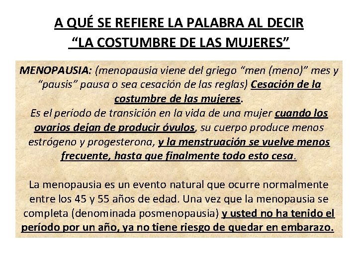 A QUÉ SE REFIERE LA PALABRA AL DECIR “LA COSTUMBRE DE LAS MUJERES” MENOPAUSIA: A QUÉ SE REFIERE LA PALABRA AL DECIR “LA COSTUMBRE DE LAS MUJERES” MENOPAUSIA:
