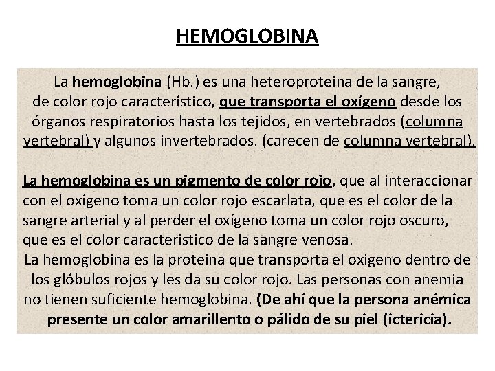 HEMOGLOBINA La hemoglobina (Hb. ) es una heteroproteína de la sangre, de color rojo HEMOGLOBINA La hemoglobina (Hb. ) es una heteroproteína de la sangre, de color rojo
