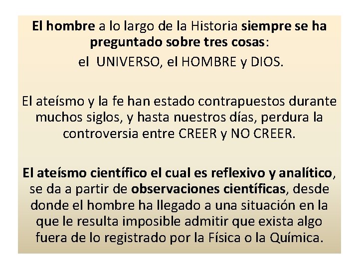 El hombre a lo largo de la Historia siempre se ha preguntado sobre tres El hombre a lo largo de la Historia siempre se ha preguntado sobre tres