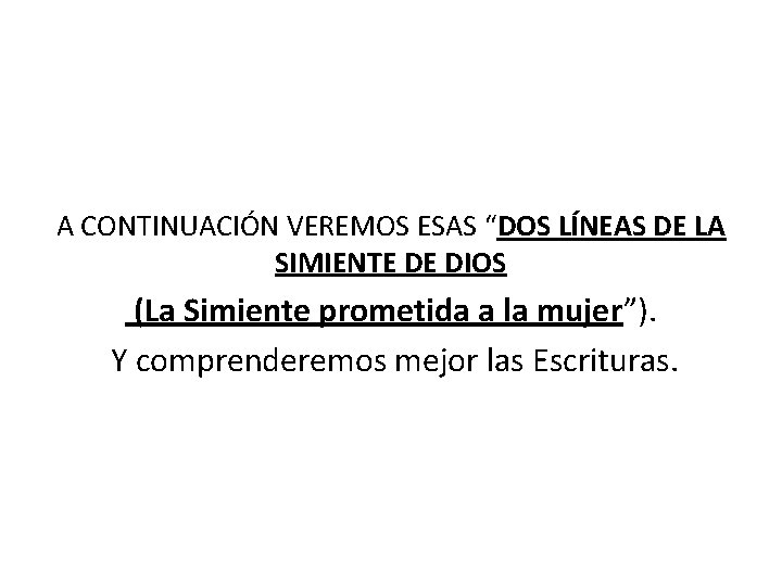 A CONTINUACIÓN VEREMOS ESAS “DOS LÍNEAS DE LA SIMIENTE DE DIOS (La Simiente prometida A CONTINUACIÓN VEREMOS ESAS “DOS LÍNEAS DE LA SIMIENTE DE DIOS (La Simiente prometida