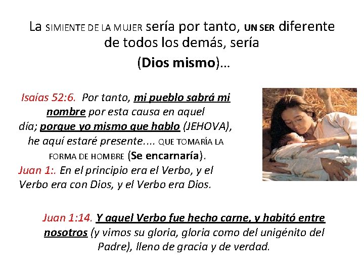 La SIMIENTE DE LA MUJER sería por tanto, UN SER diferente de todos los La SIMIENTE DE LA MUJER sería por tanto, UN SER diferente de todos los