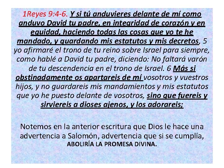 1 Reyes 9: 4 -6. Y si tú anduvieres delante de mí como anduvo 1 Reyes 9: 4 -6. Y si tú anduvieres delante de mí como anduvo