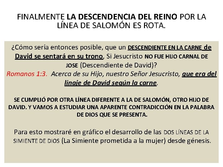 FINALMENTE LA DESCENDENCIA DEL REINO POR LA LÍNEA DE SALOMÓN ES ROTA. ¿Cómo sería FINALMENTE LA DESCENDENCIA DEL REINO POR LA LÍNEA DE SALOMÓN ES ROTA. ¿Cómo sería