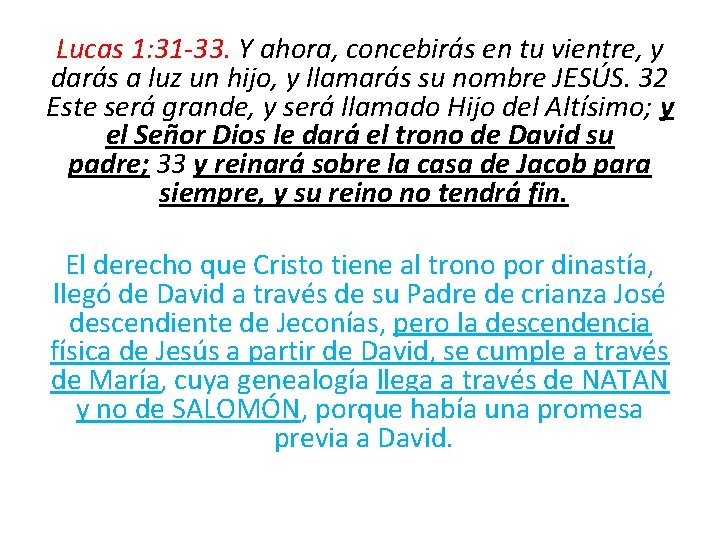 Lucas 1: 31 -33. Y ahora, concebirás en tu vientre, y darás a luz Lucas 1: 31 -33. Y ahora, concebirás en tu vientre, y darás a luz
