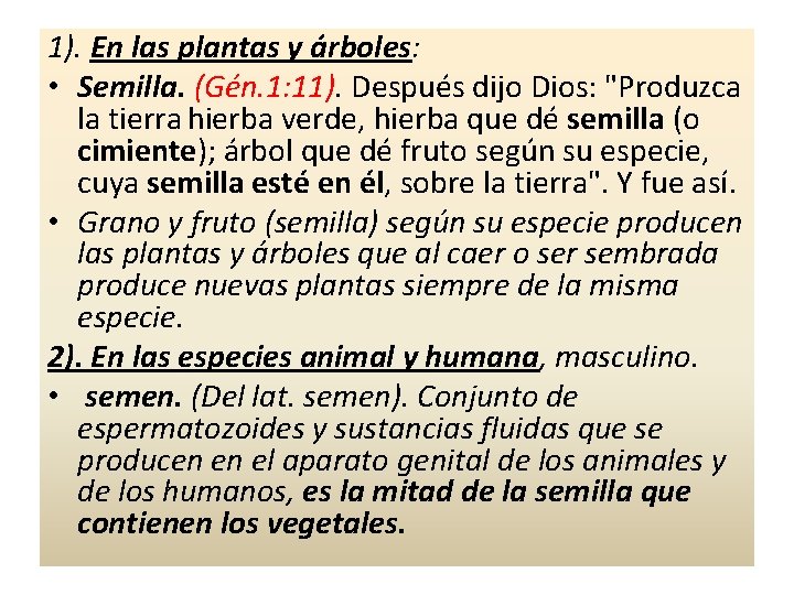 1). En las plantas y árboles: • Semilla. (Gén. 1: 11). Después dijo Dios: 1). En las plantas y árboles: • Semilla. (Gén. 1: 11). Después dijo Dios: