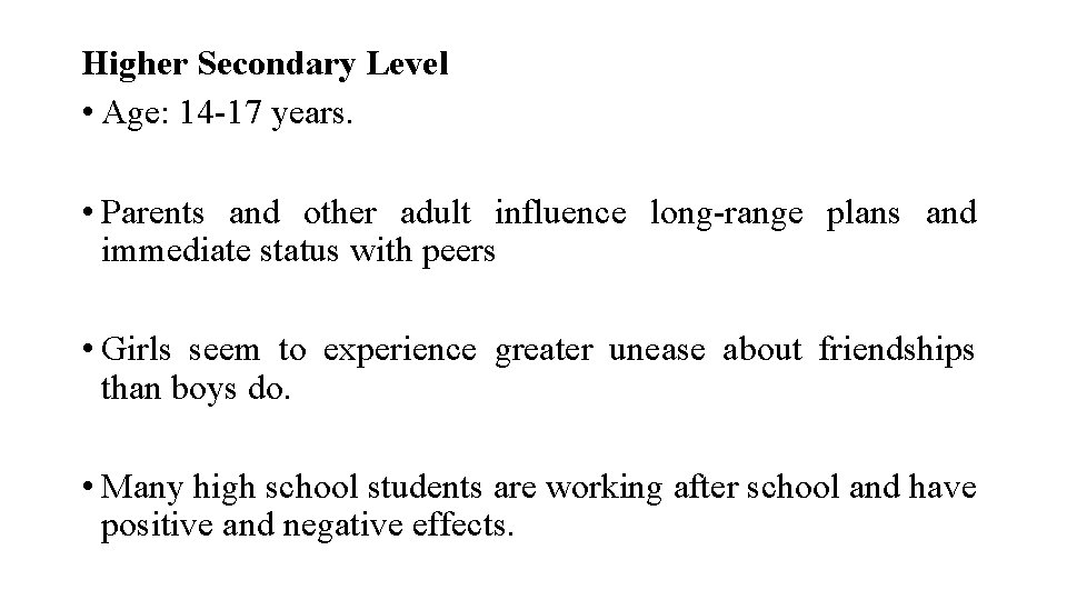 Higher Secondary Level • Age: 14 -17 years. • Parents and other adult influence