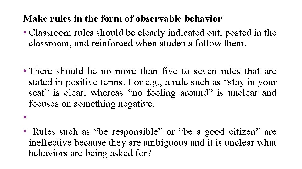 Make rules in the form of observable behavior • Classroom rules should be clearly