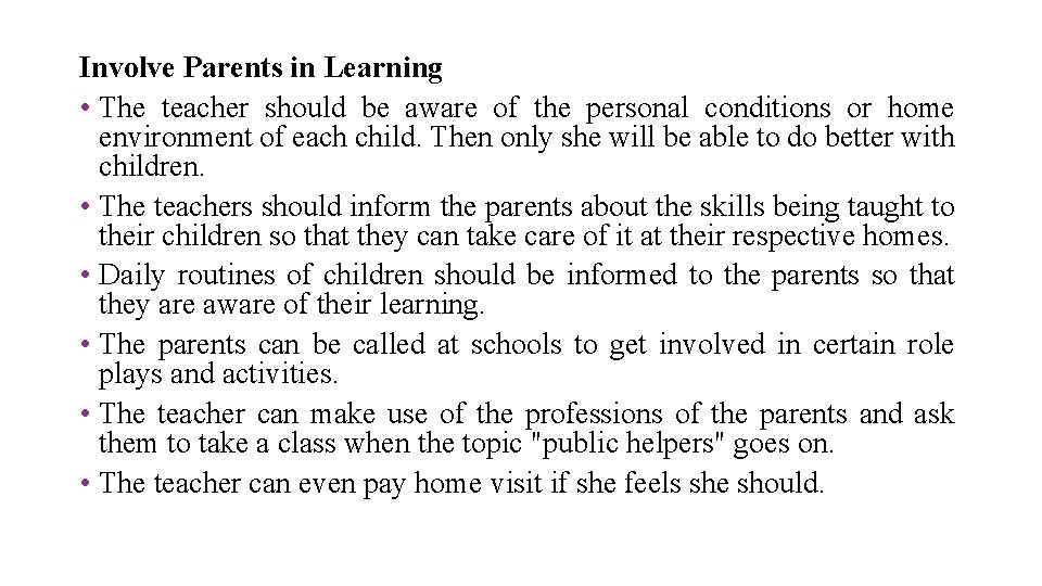 Involve Parents in Learning • The teacher should be aware of the personal conditions