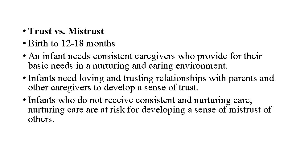  • Trust vs. Mistrust • Birth to 12 -18 months • An infant