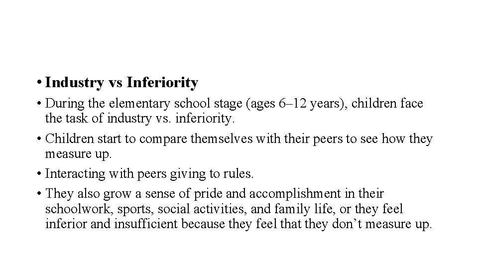  • Industry vs Inferiority • During the elementary school stage (ages 6– 12