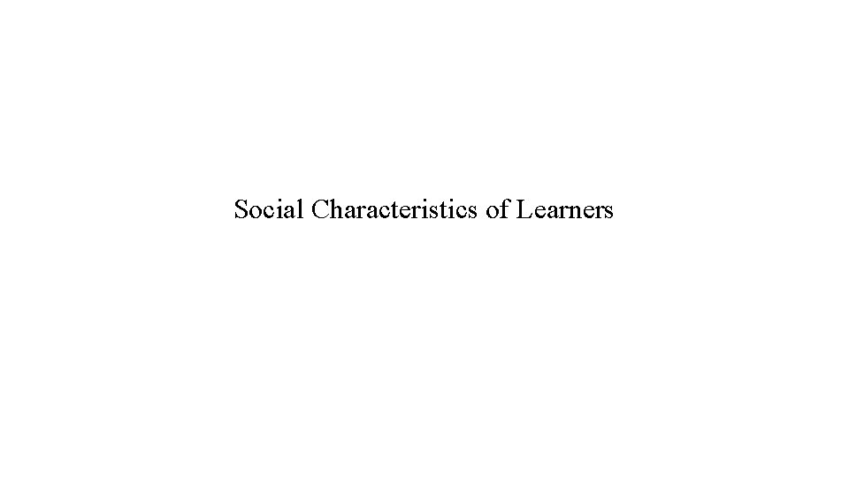 Social Characteristics of Learners 