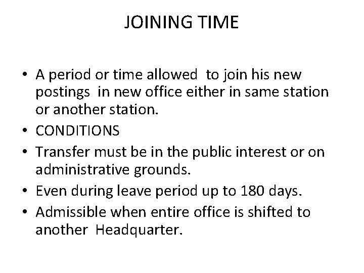 JOINING TIME • A period or time allowed to join his new postings in