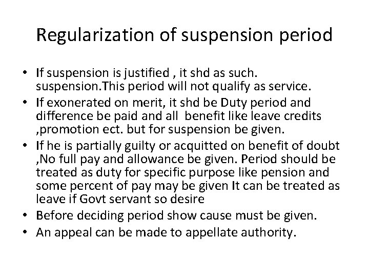 Regularization of suspension period • If suspension is justified , it shd as such.