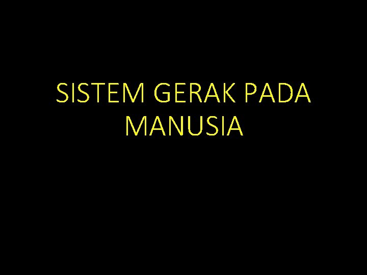 SISTEM GERAK PADA MANUSIA 