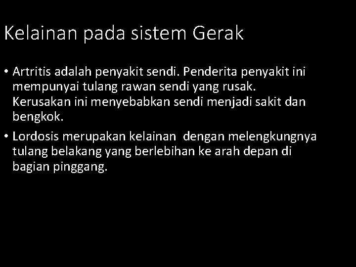 Kelainan pada sistem Gerak • Artritis adalah penyakit sendi. Penderita penyakit ini mempunyai tulang