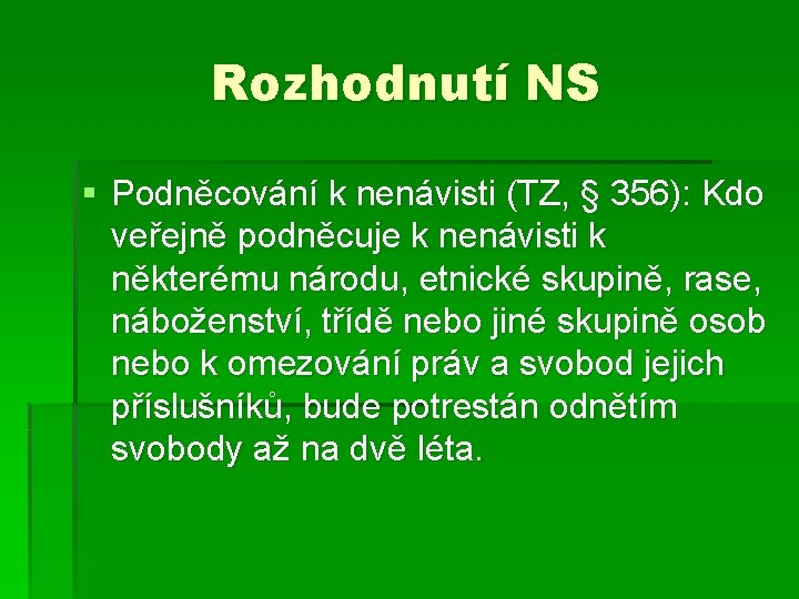 Rozhodnutí NS § Podněcování k nenávisti (TZ, § 356): Kdo veřejně podněcuje k nenávisti