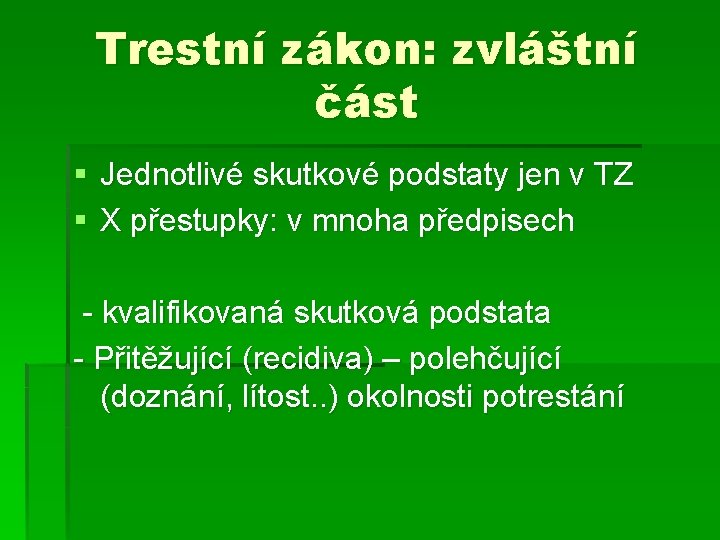 Trestní zákon: zvláštní část § Jednotlivé skutkové podstaty jen v TZ § X přestupky: