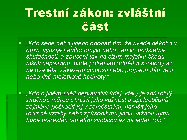 Trestní zákon: zvláštní část § „Kdo sebe nebo jiného obohatí tím, že uvede někoho