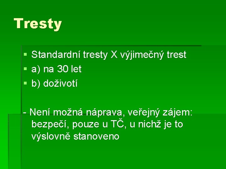 Tresty § § § Standardní tresty X výjimečný trest a) na 30 let b)