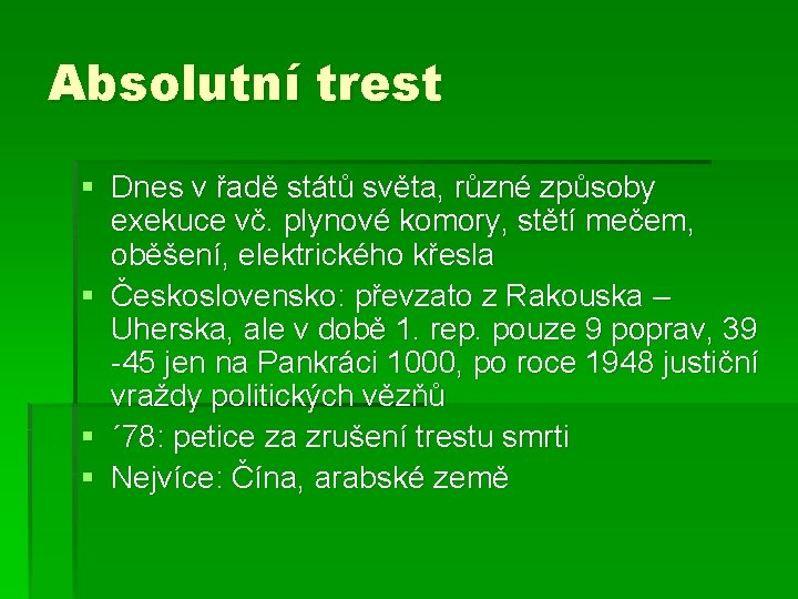 Absolutní trest § Dnes v řadě států světa, různé způsoby exekuce vč. plynové komory,