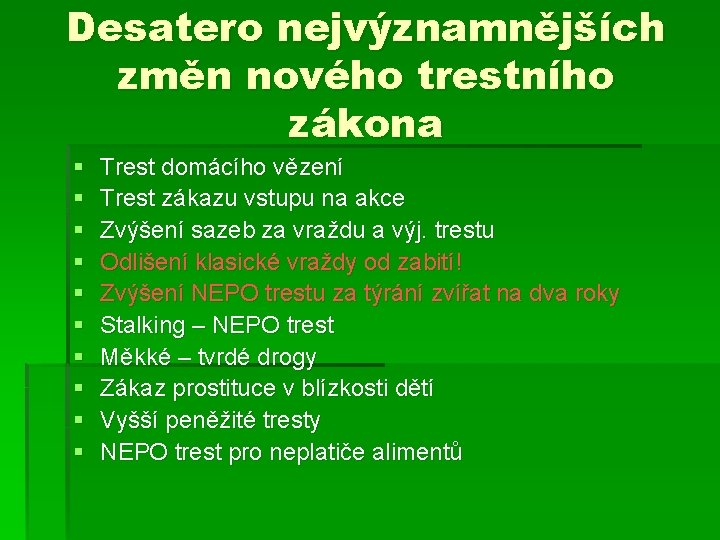 Desatero nejvýznamnějších změn nového trestního zákona § § § § § Trest domácího vězení