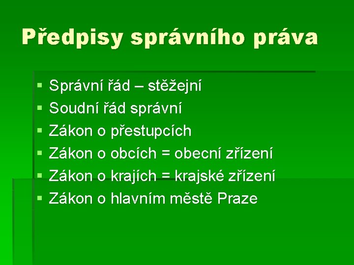 Předpisy správního práva § § § Správní řád – stěžejní Soudní řád správní Zákon