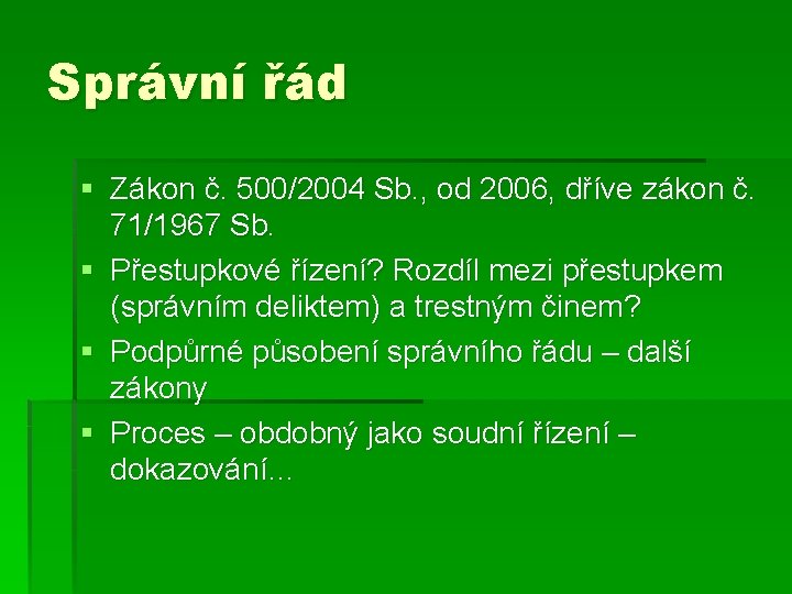 Správní řád § Zákon č. 500/2004 Sb. , od 2006, dříve zákon č. 71/1967