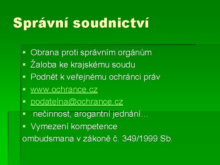 Správní soudnictví § Obrana proti správním orgánům § Žaloba ke krajskému soudu § Podnět