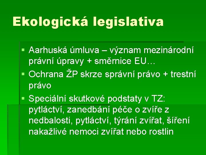 Ekologická legislativa § Aarhuská úmluva – význam mezinárodní právní úpravy + směrnice EU… §